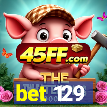 bet 129